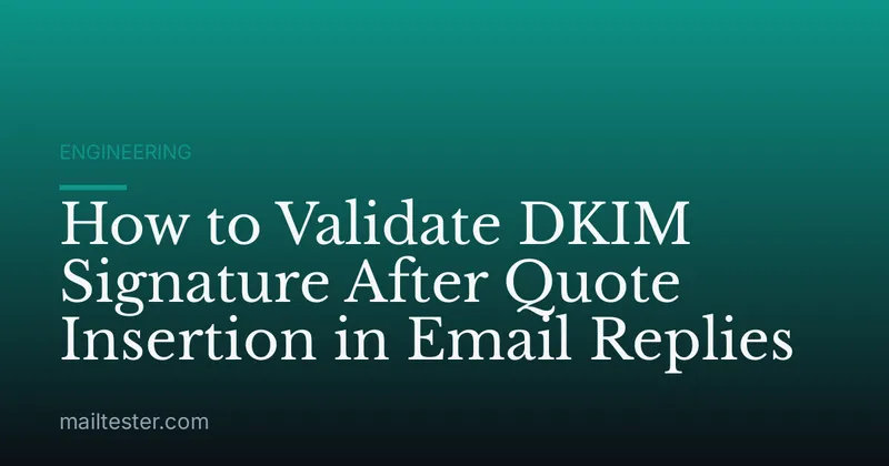 How to Validate DKIM Signature After Quote Insertion in Email Replies
