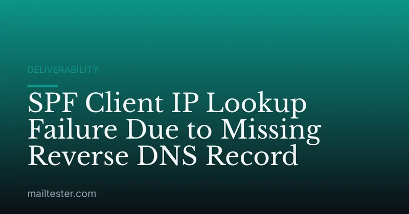 SPF Client IP Lookup Failure Due to Missing Reverse DNS Record