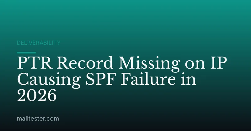 PTR Record Missing on IP Causing SPF Failure in 2026