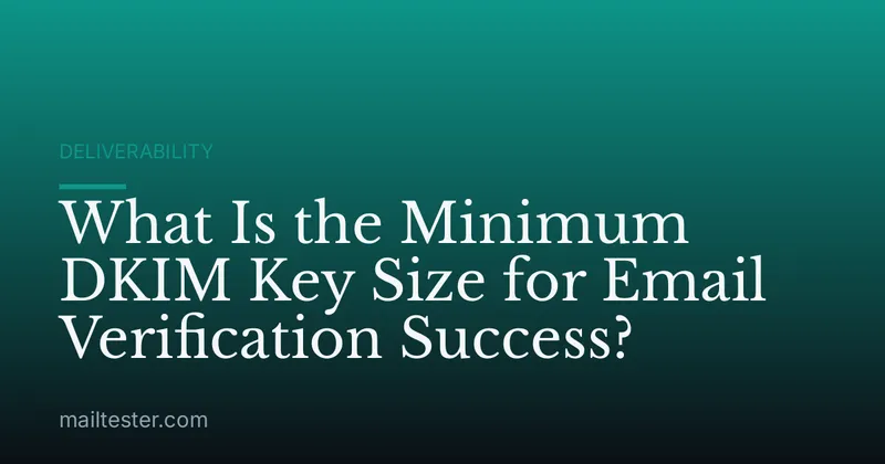 What Is the Minimum DKIM Key Size for Email Verification Success?