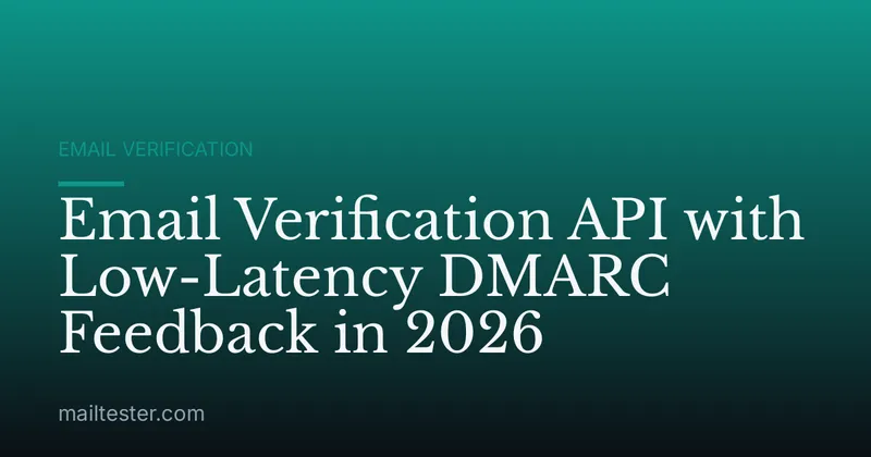 Email Verification API with Low-Latency DMARC Feedback in 2026