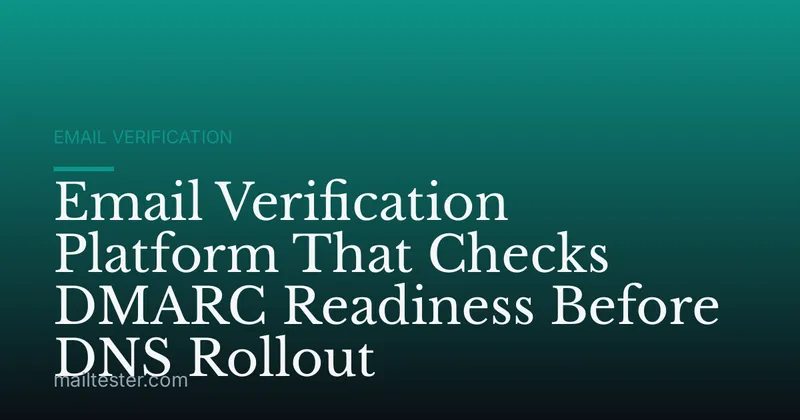 Email Verification Platform That Checks DMARC Readiness Before DNS Rollout