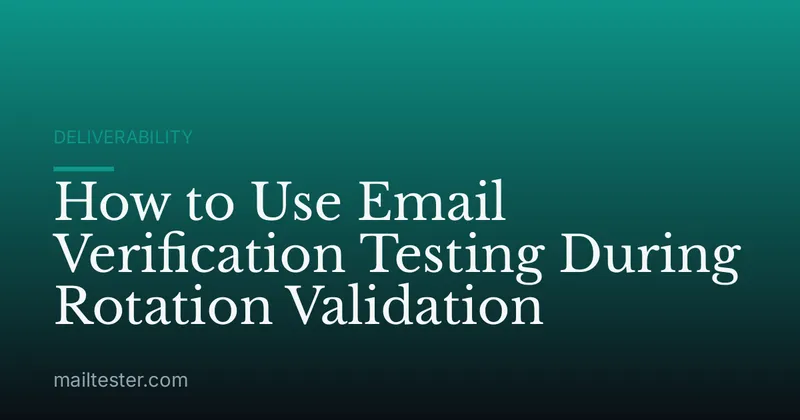 How to Use Email Verification Testing During Rotation Validation
