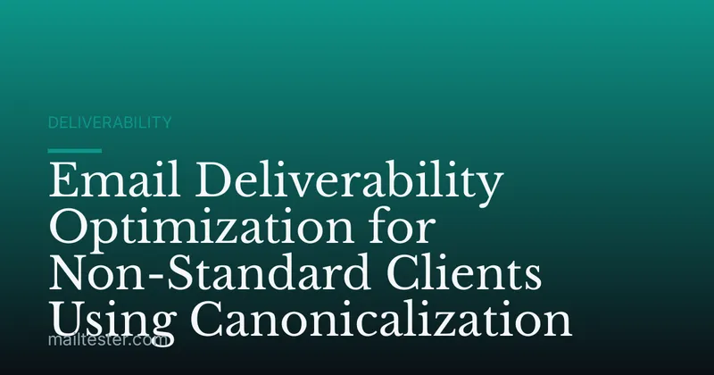 Email Deliverability Optimization for Non-Standard Clients Using Canonicalization