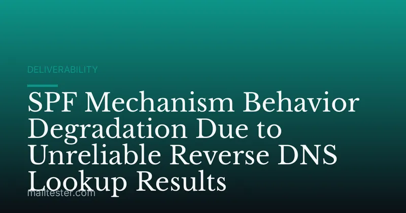 SPF Mechanism Behavior Degradation Due to Unreliable Reverse DNS Lookup Results