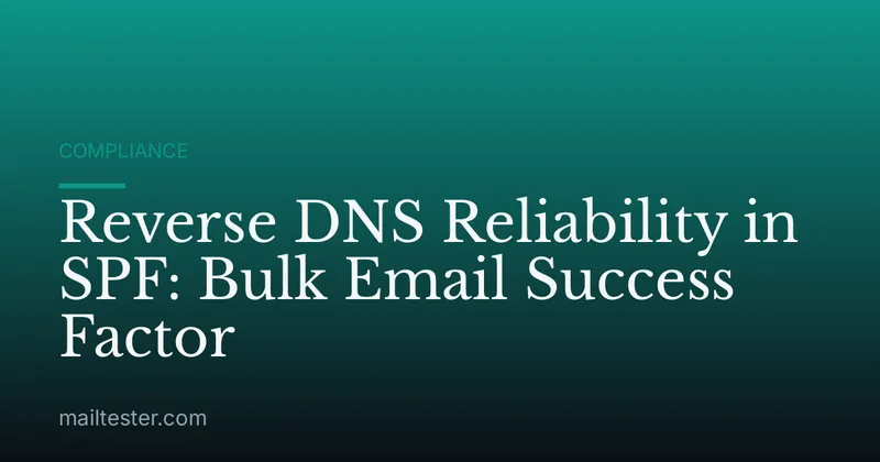 Reverse DNS Reliability in SPF: Bulk Email Success Factor