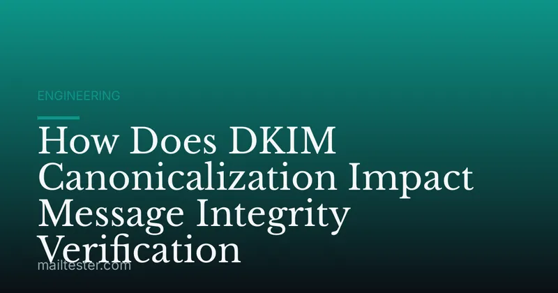 How Does DKIM Canonicalization Impact Message Integrity Verification