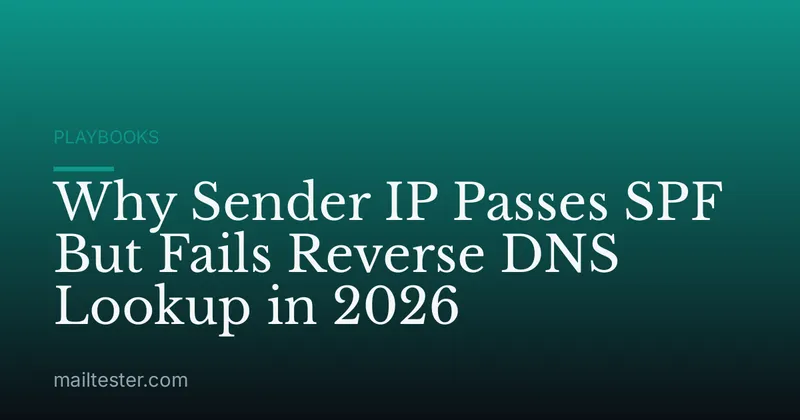 Why Sender IP Passes SPF But Fails Reverse DNS Lookup in 2026