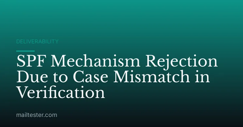 SPF Mechanism Rejection Due to Case Mismatch in Verification