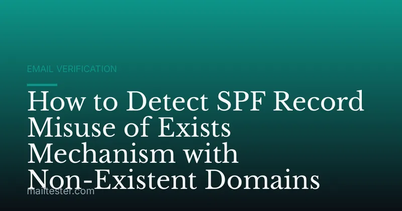 How to Detect SPF Record Misuse of Exists Mechanism with Non-Existent Domains