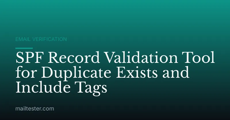 SPF Record Validation Tool for Duplicate Exists and Include Tags