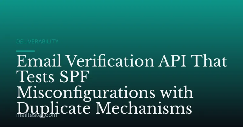 Email Verification API That Tests SPF Misconfigurations with Duplicate Mechanisms