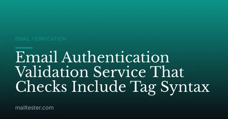 Email Authentication Validation Service That Checks Include Tag Syntax