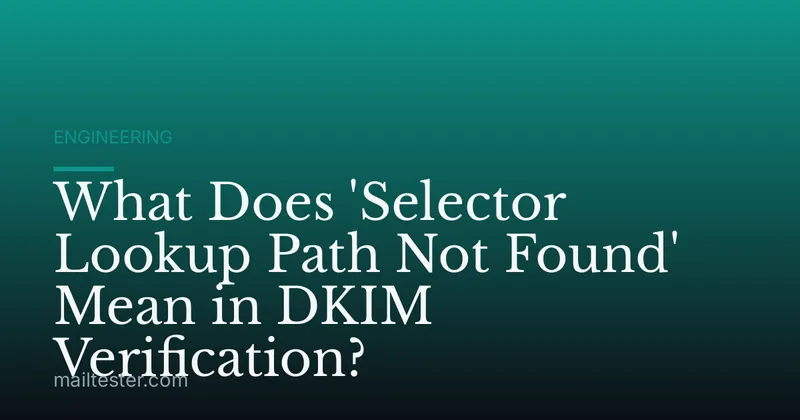 What Does 'Selector Lookup Path Not Found' Mean in DKIM Verification?