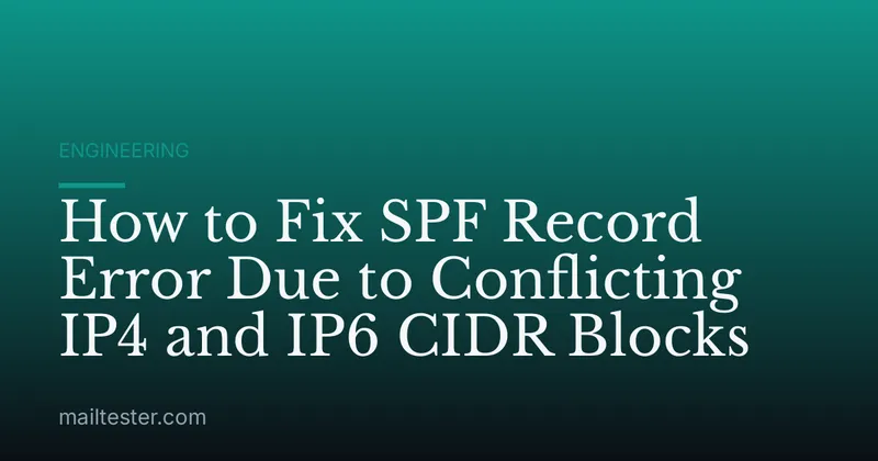 How to Fix SPF Record Error Due to Conflicting IP4 and IP6 CIDR Blocks
