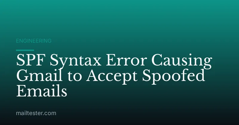 SPF Syntax Error Causing Gmail to Accept Spoofed Emails