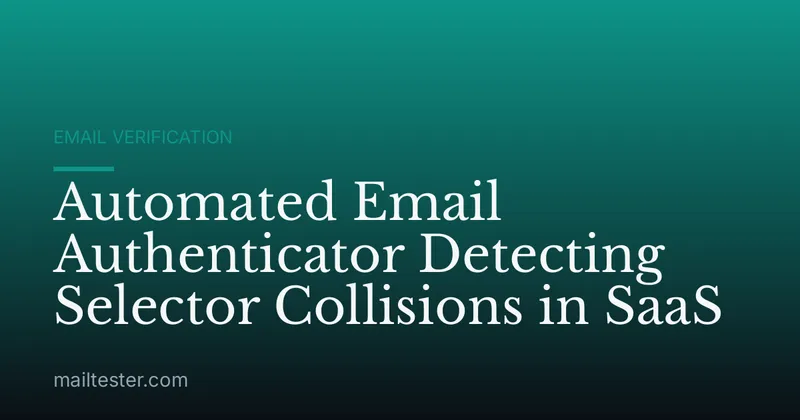 Automated Email Authenticator Detecting Selector Collisions in SaaS