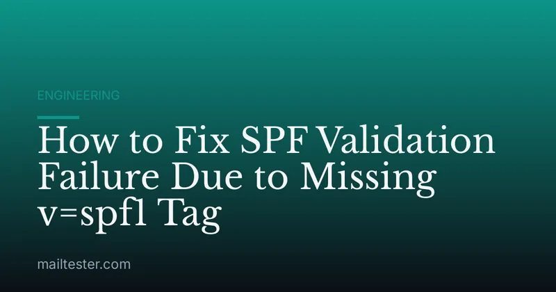 How to Fix SPF Validation Failure Due to Missing v=spf1 Tag
