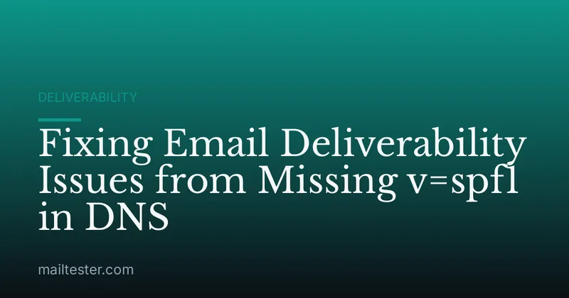Fixing Email Deliverability Issues from Missing v=spf1 in DNS