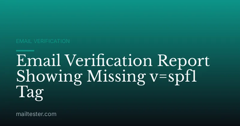 Email Verification Report Showing Missing v=spf1 Tag