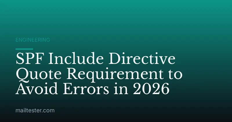 SPF Include Directive Quote Requirement to Avoid Errors in 2026