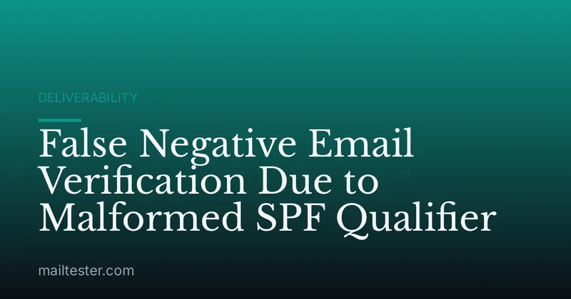 False Negative Email Verification Due to Malformed SPF Qualifier
