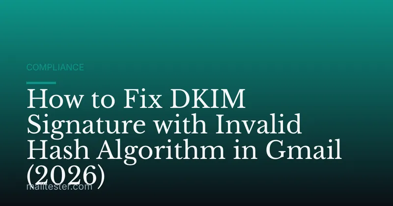 How to Fix DKIM Signature with Invalid Hash Algorithm in Gmail (2026)