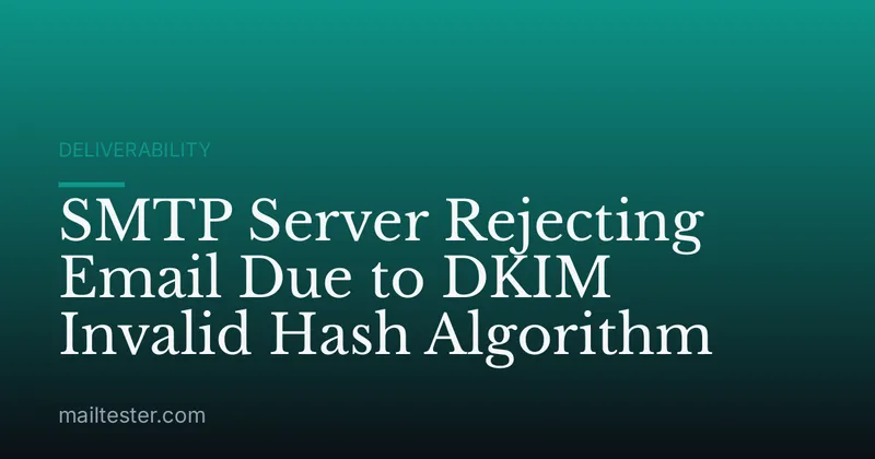 SMTP Server Rejecting Email Due to DKIM Invalid Hash Algorithm