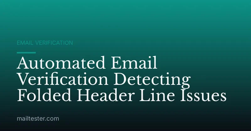 Automated Email Verification Detecting Folded Header Line Issues