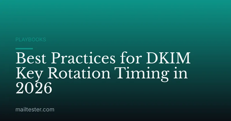 Best Practices for DKIM Key Rotation Timing in 2026
