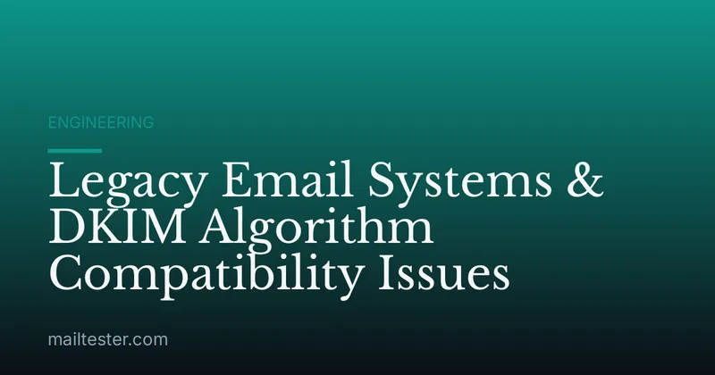 Legacy Email Systems & DKIM Algorithm Compatibility Issues