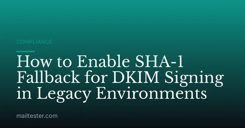 How to Enable SHA-1 Fallback for DKIM Signing in Legacy Environments