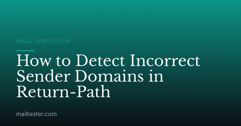 How to Detect Incorrect Sender Domains in Return-Path