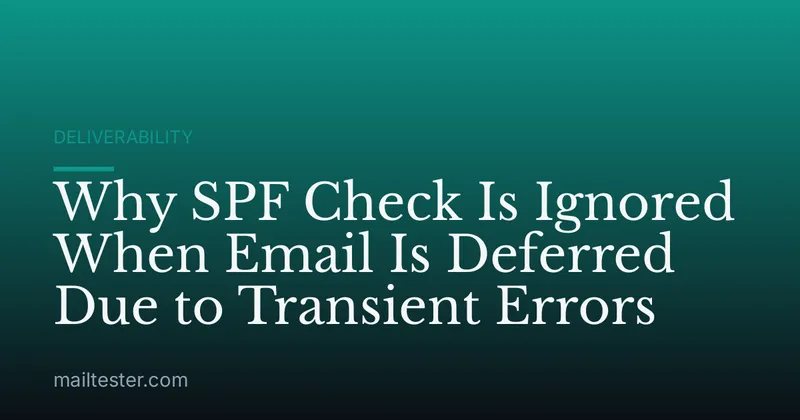 Why SPF Check Is Ignored When Email Is Deferred Due to Transient Errors