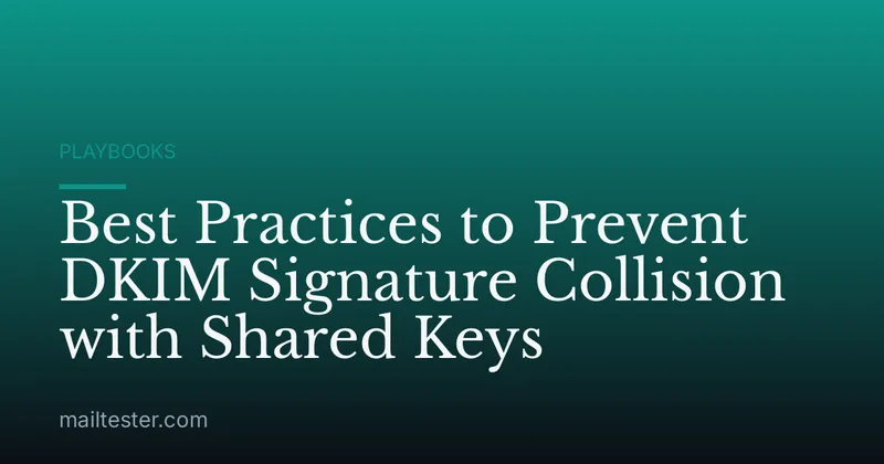 Best Practices to Prevent DKIM Signature Collision with Shared Keys