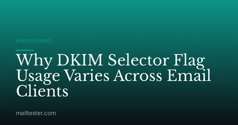 Why DKIM Selector Flag Usage Varies Across Email Clients