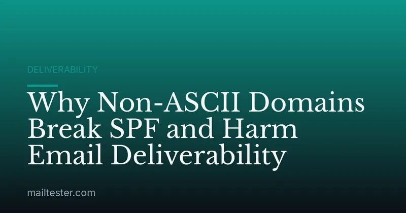 Why Non-ASCII Domains Break SPF and Harm Email Deliverability