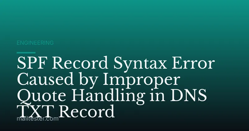 SPF Record Syntax Error Caused by Improper Quote Handling in DNS TXT Record