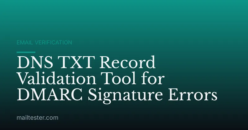 DNS TXT Record Validation Tool for DMARC Signature Errors