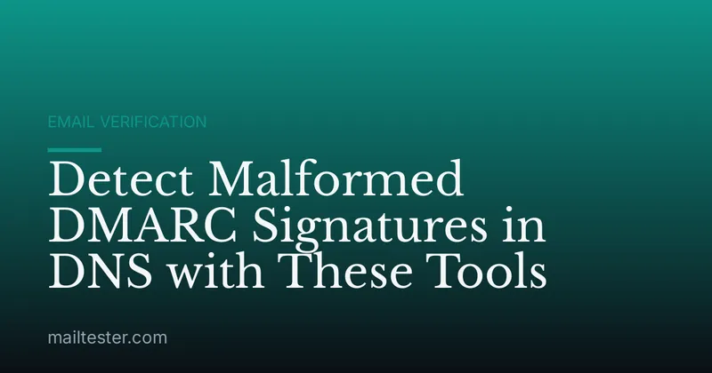Detect Malformed DMARC Signatures in DNS with These Tools