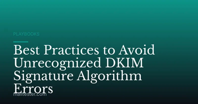 Best Practices to Avoid Unrecognized DKIM Signature Algorithm Errors