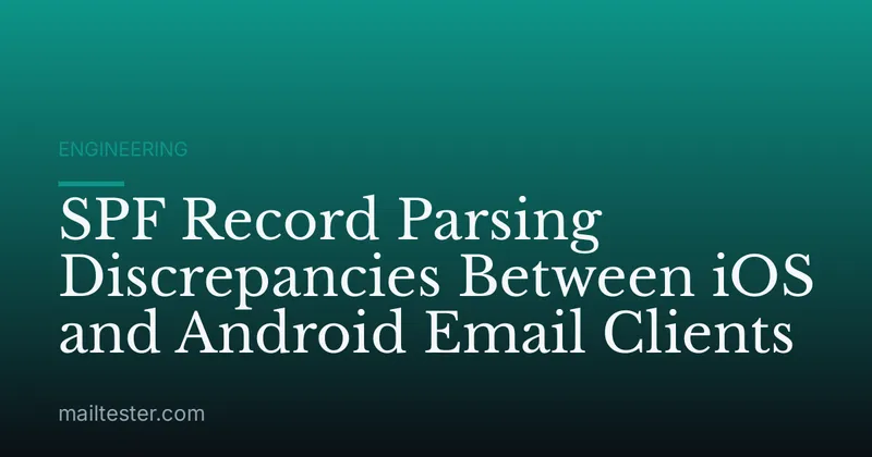 SPF Record Parsing Discrepancies Between iOS and Android Email Clients