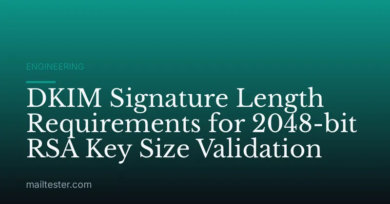 DKIM Signature Length Requirements for 2048-bit RSA Key Size Validation