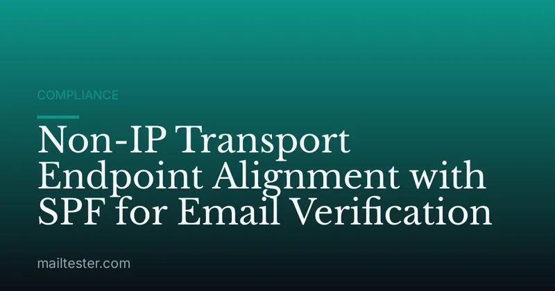 Non-IP Transport Endpoint Alignment with SPF for Email Verification
