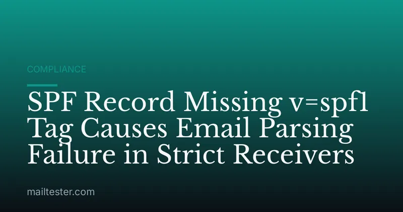 SPF Record Missing v=spf1 Tag Causes Email Parsing Failure in Strict Receivers
