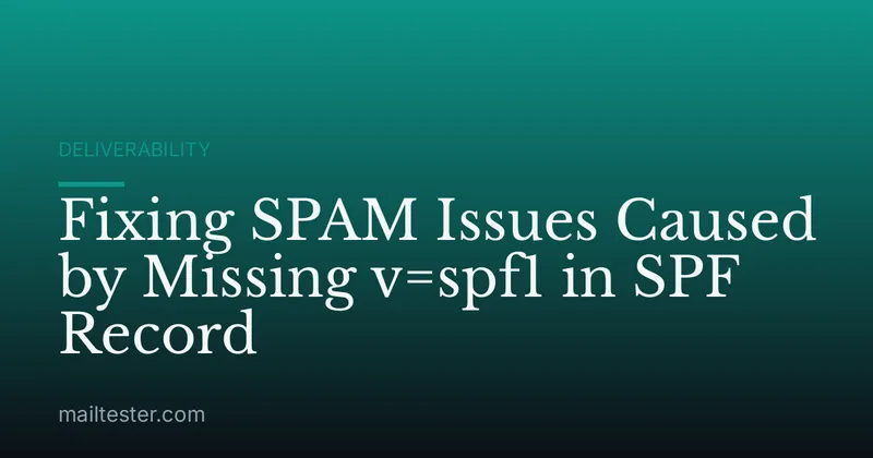 Fixing SPAM Issues Caused by Missing v=spf1 in SPF Record