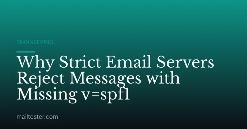Why Strict Email Servers Reject Messages with Missing v=spf1