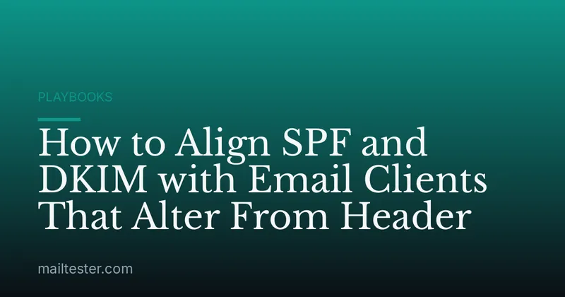 How to Align SPF and DKIM with Email Clients That Alter From Header