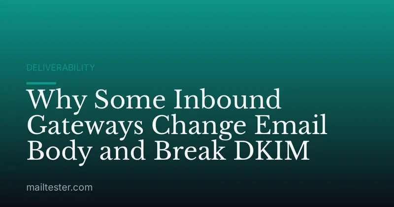Why Some Inbound Gateways Change Email Body and Break DKIM