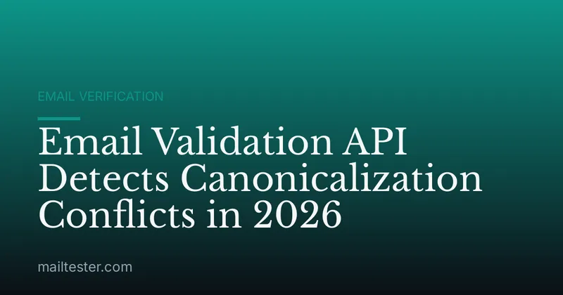 Email Validation API Detects Canonicalization Conflicts in 2026
